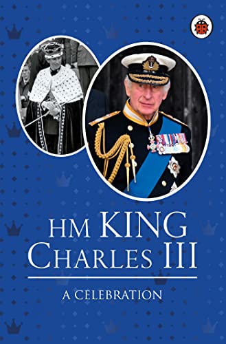 HM King Charles III: A Celebration von Ladybird
